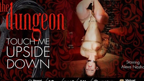 Alexa Nasha in The Dungeon: Touch Me Upside Down - VirtualPorn360